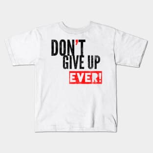 Don't Give Up Kids T-Shirt